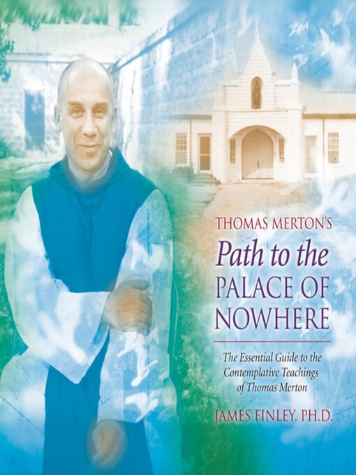 Title details for Thomas Merton's Path to the Palace of Nowhere by James Finley - Available